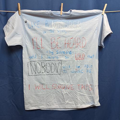 “Like a whisper in the wind, I’ll be heard by someone until I become so loud that nobody will be able to ignore me. I will survive this.”